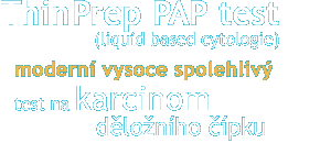 Poskytují ThinPrep PAP test (liquid based cytologie) - moderní vysoce spolehlivý test na karcinom děložního čípku a PANORAMA test (neinvazivní prenatální test) - moderní vysoce spolehlivý test genetických vad plodu z volné DNA